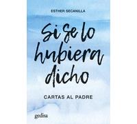 Si se lo hubiera dicho | Esther Secanilla Campo