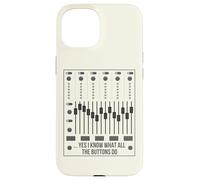 Sí, sé lo Que Hacen Todos los Botones Audio Engineer Mixer Boar Carcasa para iPhone 15