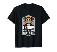 Sí, sé lo Que Hacen Todos los Cables Electricista Camiseta
