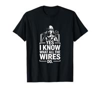 Sí, sé lo Que Hacen Todos los Cables Electricista Camiseta