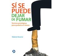 Si Se Puede Dejar de Fumar: Tecnicas Psicologicas Para Ayudarte A Ti Mismo: Técnicas Psicológicas Para Ayudarte a Ti Mismo