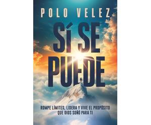 SÍ SE PUEDE: Rompe límites, lidera y vive el propósito que Dios soñó para ti