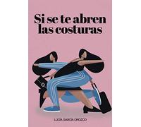 Si se te abren las costuras: 1 (Novela)