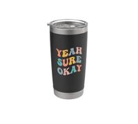 Sí, seguro que está bien, broma divertida Meme viral sarcástico inteligente Aleck Vaso térmico de acero inoxidable de doble pared