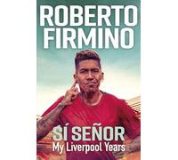 SÍ SEÑOR: My Liverpool Years - THE LONG-AWAITED MEMOIR FROM A LIVERPOOL LEGEND
