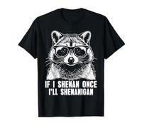 Si Shenan Una Vez Voy a Shenanigan Mapache Irlanda Irlanda Camiseta