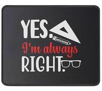 Sí, Siempre Tengo La Razón, Profesor De Matemáticas Mousepad Antideslizante Mouse Pad Agradable Alfombrilla De Escritorio para Ordenador Gaming Pc 25X30Cm