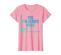 Sí, Siempre Tengo razón Auditor Divertido Auditoría Contable Auditoría Camiseta, Mujer, Rosado, XS
