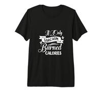 Si Solo el Sarcasmo quemó calorías, Humor sarcástico Camiseta Premium