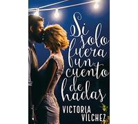 Si sólo fuera un cuento de hadas (ROMANTICA)