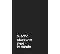 “Si Sono Stancate Pure le Parole”- Quaderno per Appunti a Righe 6x9 - 100 Pagine - Copertina Nera con Frase Ironica - Notebook Divertente per ... o regalo divertente per adulti e studenti