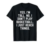 sí, Soy Alto, no, no Juego Baloncesto, Solo llego a Las Cosas Camiseta