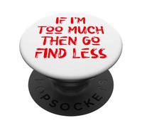 Si Soy Demasiado Entonces ve a Buscar Menos, Cuidado Personal, Estados Unidos, Amor Propio PopSockets PopGrip Adhesivo