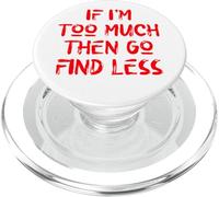 Si Soy Demasiado Entonces ve a Buscar Menos, Cuidado Personal, Estados Unidos, Amor Propio PopSockets PopGrip para MagSafe