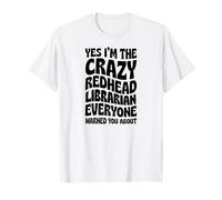 Sí, Soy el Bibliotecario pelirrojo Loco del Que Todo el Mundo te advirtió Camiseta