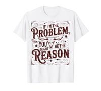 Si Soy el Problema, tú podrías ser la razón Divertida Camiseta gráfica económica, Hombre, Blanco, M