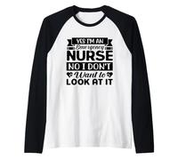 Sí, Soy Enfermera No, no Quiero mirarlo Camiseta Manga Raglan