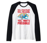 Sí, soy piloto Sí Soy una chica Sí, eso es posible Camiseta Manga Raglan