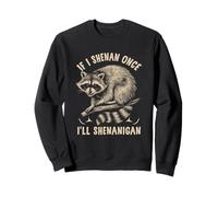Si soy Shenan Una vez que Shenanigan Mapache del Día de San Patricio Sudadera