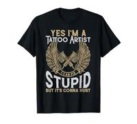 Sí, soy un artista del tatuaje que puedo arreglar pero va a doler Camiseta