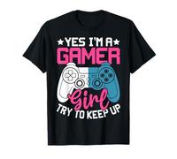 Sí, Soy una Chica Gamer Trate de Mantenerse al día Camiseta
