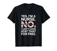 Sí, Soy una Enfermera No Puedo Mirar eso Gracioso Camiseta