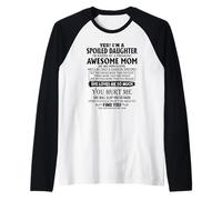 Sí, soy una hija mimada Soy criada por una mamá increíble Camiseta Manga Raglan