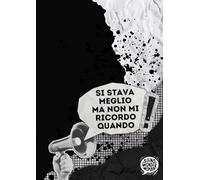 Si stava meglio ma non ricordo quando - Quaderno puntinato A5 & A4 (160 pagine): Dot-grid semplice e versatile con copertina ironica: l’unico quaderno ... da nessun’altra parte (NONsonoWonderWoman)