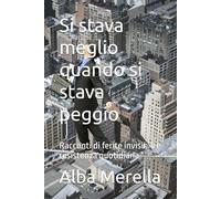 Si stava meglio quando si stava peggio: Racconti di ferite invisibili e resistenza quotidiana