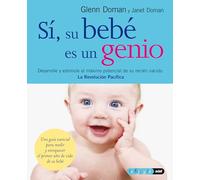 Si Su Bebe Es Un Genio: Desarrolle y estimule el máximo potencial de su recién nacido (Tu hijo y tú)