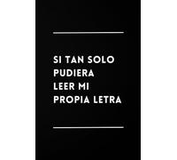 Si tan solo pudiera leer mi propia letra: Libreta Divertida | Cuaderno de Notas Lineado | Idea de Regalo Original, Gracioso