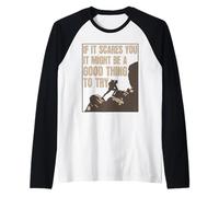 Si te Asusta, podría ser Algo Bueno intentarlo Camiseta Manga Raglan