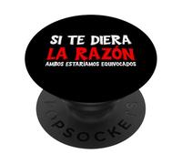 Si Te Diera La Razón, Ambos Estaríamos Equivocados PopSockets PopGrip Adhesivo