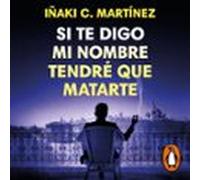 Si Te Digo Mi Nombre Tendré Que Matarte (audiolibro)