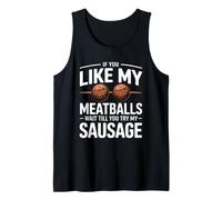 Si te gustan mis albóndigas, espera a probar mi carne de salchicha Camiseta sin Mangas