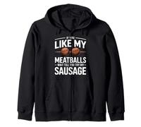 Si te gustan mis albóndigas, espera a probar mi carne de salchicha Sudadera con Capucha