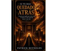 Si Te Has Quedado Atrás: Una guía para quienes no han creído la mentira y ahora comprenden el tiempo en que viven.
