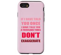Si te lo he Dicho mil Veces - No exageres la diversión Carcasa para iPhone SE (2020) / 7/8