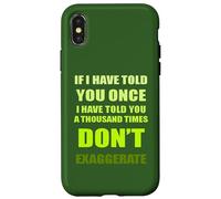 Si te lo he Dicho mil Veces - No exageres la diversión Carcasa para iPhone X/XS