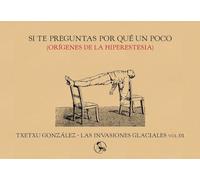Si te preguntas por qué un poco: Orígenes de la hiperestesia: 35 (Libros inútiles)