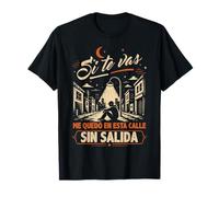 Si Te Vas Sin Salida Diseño Divertido Camiseta
