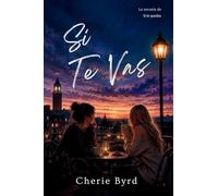 Si Te Vas: Un Romance Sáfico Contemporáneo Sobre La Mayoría De Edad