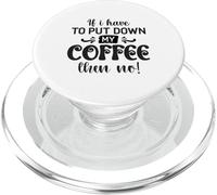 Si Tengo Que Dejar el café, Entonces no es Gracioso PopSockets PopGrip para MagSafe