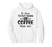 Si Tengo Que Dejar el café, Entonces no es Gracioso Sudadera con Capucha