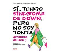 SI, TENGO SINDROME DE DOWN. AVENTURAS DE LARA I | Ballesteros Pastor. Jose Manuel