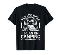 Sí, Tengo un Plan de jubilación, planeo Acampar Camiseta