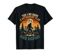 Sí, Tengo un Plan de jubilación Que voy a Encontrar Bigfoot Camiseta