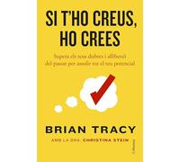 Si t'ho creus, ho crees: Supera els teus dubtes i allibera't del passat per assolir tot el teu potencial (NO FICCIÓ COLUMNA)