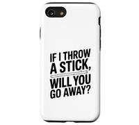 Si Tiro un Palo, ¿te irás? Divertido Amante de los Perros Carcasa para iPhone SE (2020) / 7/8