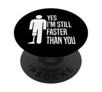 Sí, todavía Soy más rápido Que tú Amputado Pierna Prótesis PopSockets PopGrip Adhesivo